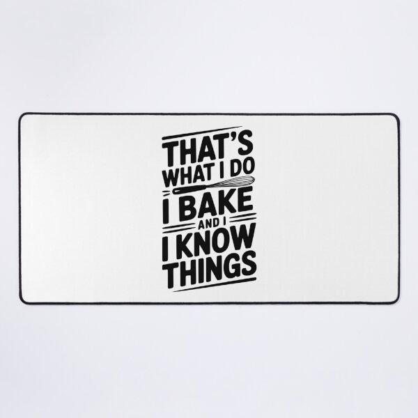 Item preview, That’s What I Do I Bake and I Know Things designed and sold by Frank Ring.