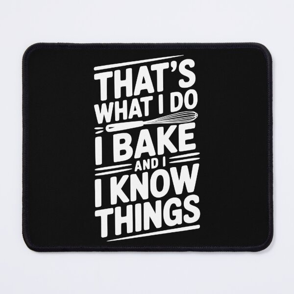Item preview, That’s What I Do I Bake and I Know Things designed and sold by Frank Ring.