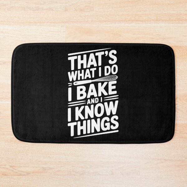 Item preview, That’s What I Do I Bake and I Know Things designed and sold by Frank Ring.