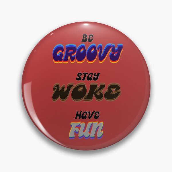 Item preview, Be GROOVY, stay, WOKE, have FUN. designed and sold by KyeIsFly.
