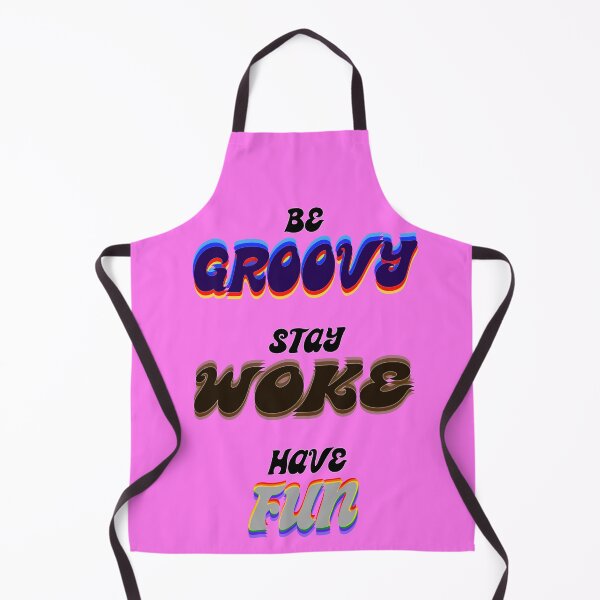 Item preview, Be GROOVY, stay, WOKE, have FUN. designed and sold by KyeIsFly.