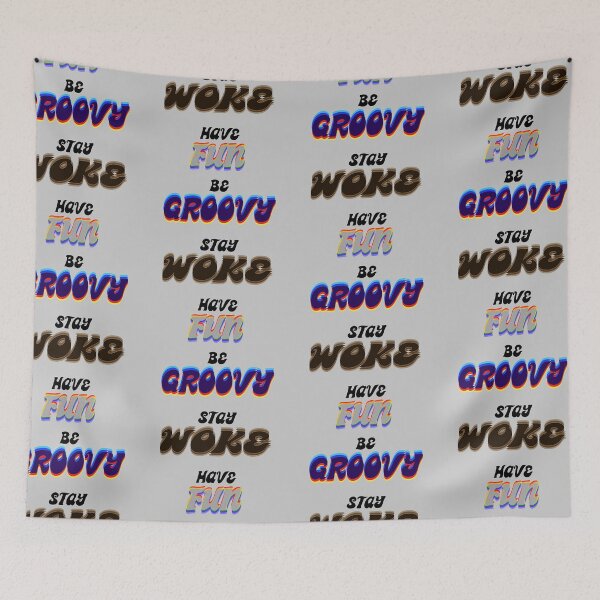 Item preview, Be GROOVY, stay, WOKE, have FUN. designed and sold by KyeIsFly.