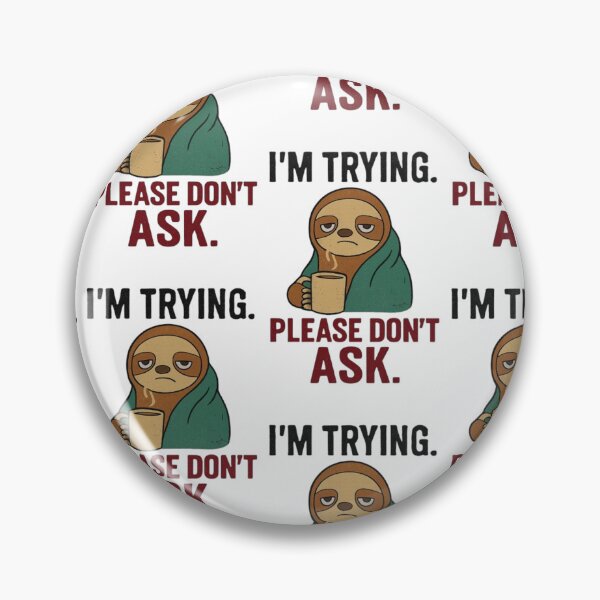 Item preview, Funny Sloth Sticker – I'm Trying Please Don't Ask – Exhausted Mood Decal designed and sold by CityShop247.