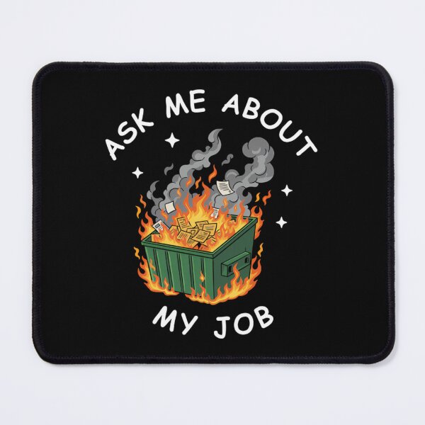 Item preview, Ask Me About My Job Dumpster Fire Funny Work designed and sold by Mason-Pride.