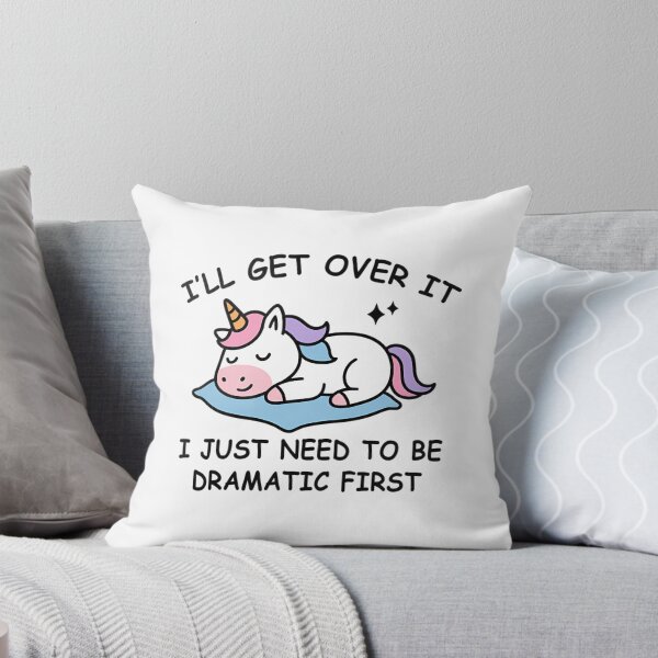 Item preview, I’ll Get Over It I Just Need to Be Dramatic First Cute Unicorn designed and sold by Mason-Pride.
