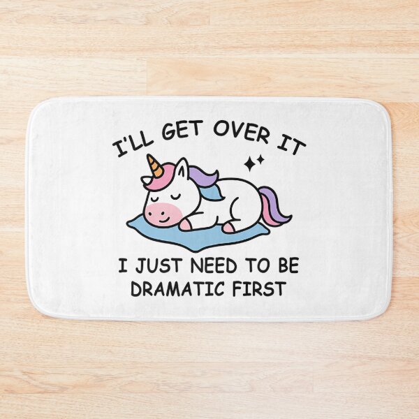 Item preview, I’ll Get Over It I Just Need to Be Dramatic First Cute Unicorn designed and sold by Mason-Pride.