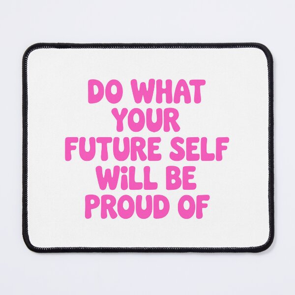 Item preview, Do What Your Future Self Will Be Proud Of! Pink Motivational designed and sold by PMCreative.