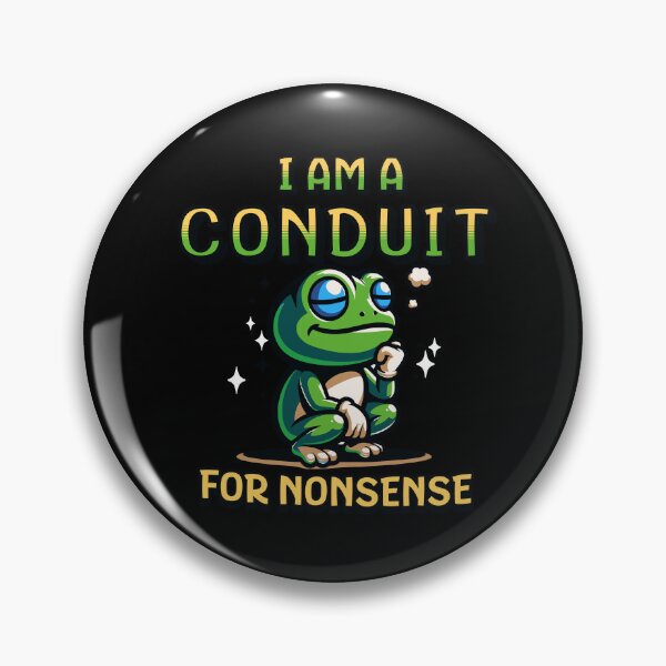 Item preview, I Am a Conduit for Nonsense designed and sold by dudelinart.