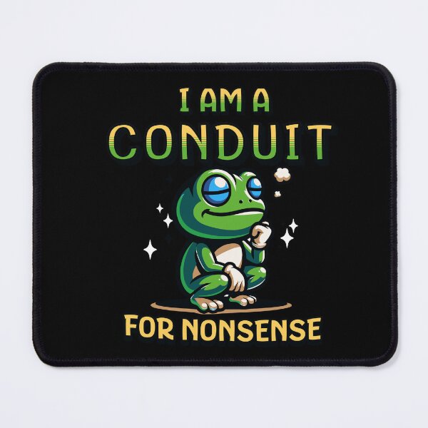 Item preview, I Am a Conduit for Nonsense designed and sold by dudelinart.