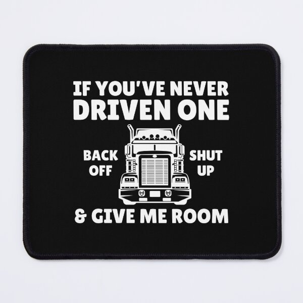 Item preview, Funny Trucker If You've Never Driven One Back Off Professional Truck Drivers designed and sold by MouDantArts.