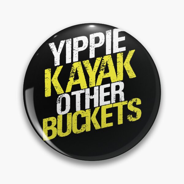Item preview, Yippie Kayak Other Buckets designed and sold by BrunoRosario8.