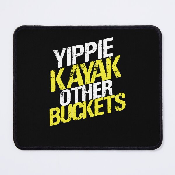 Item preview, Yippie Kayak Other Buckets designed and sold by BrunoRosario8.