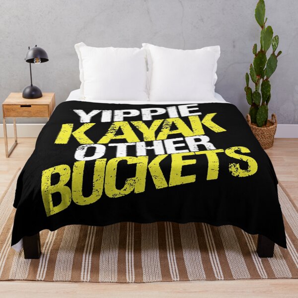 Item preview, Yippie Kayak Other Buckets designed and sold by BrunoRosario8.