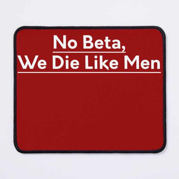 Item preview, No Beta, We die like men designed and sold by WildStarFoundry.