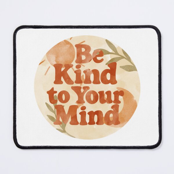 Item preview, Be kind to your mind designed and sold by JessCarrsArt.