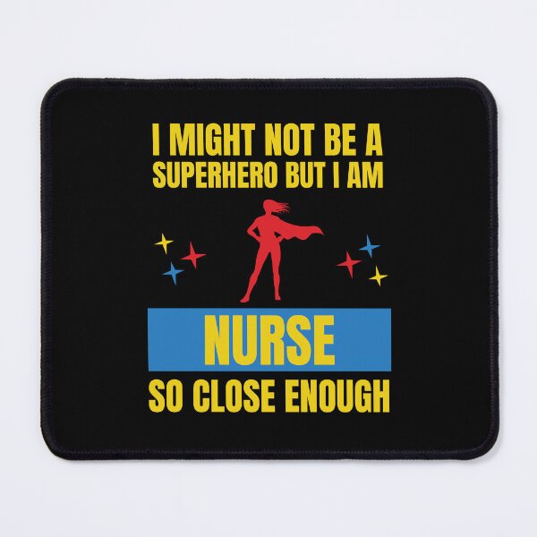 Item preview, I Might Not Be a Superhero But I Am a Nurse So Close Enough designed and sold by snowry.