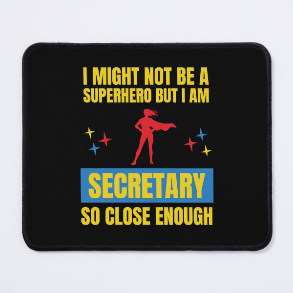 Item preview, I Might Not Be a Superhero But I Am a Secretary So Close designed and sold by snowry.