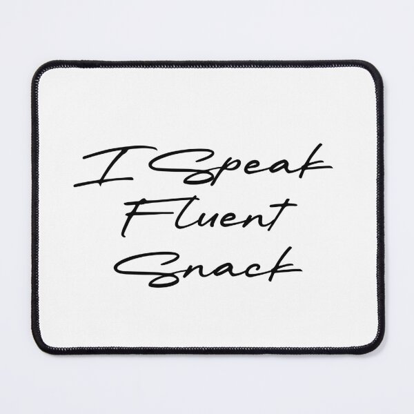 Item preview, I Speak Fluent Snack designed and sold by Ninjacatoff.