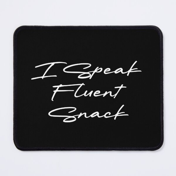 Item preview, I Speak Fluent Snack designed and sold by Ninjacatoff.