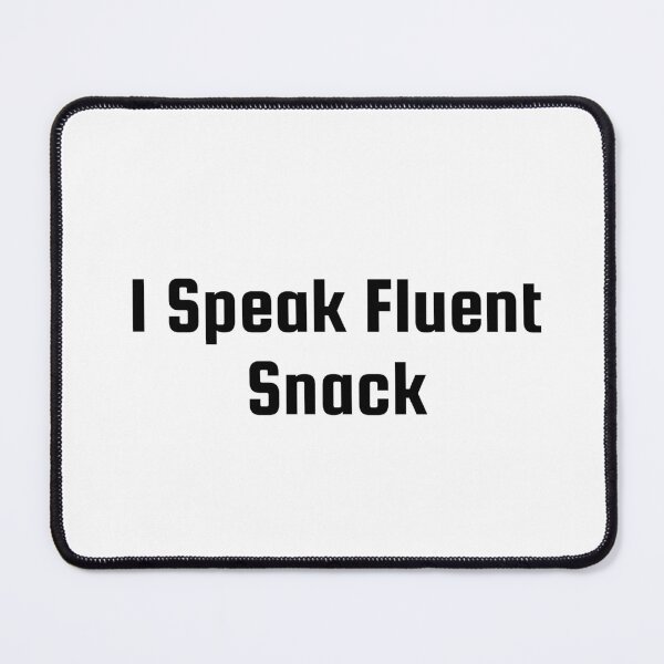 Item preview, I Speak Fluent Snack designed and sold by Ninjacatoff.