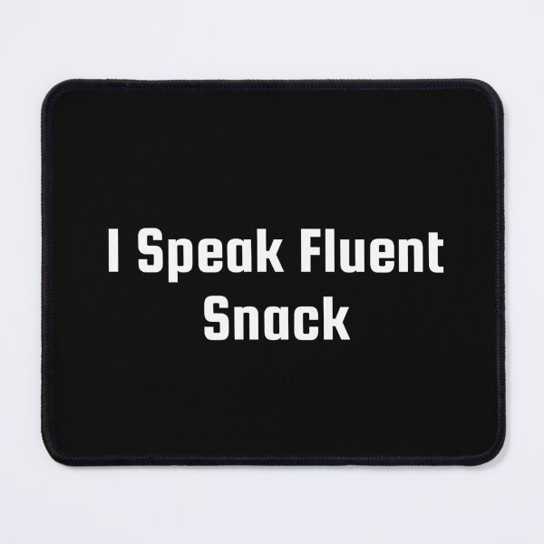 Item preview, I Speak Fluent Snack designed and sold by Ninjacatoff.