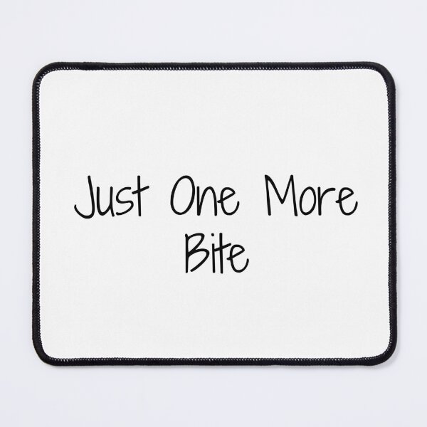 Item preview, Just One More Bite designed and sold by Ninjacatoff.
