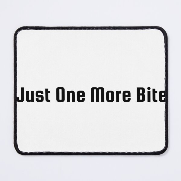 Item preview, Just One More Bite designed and sold by Ninjacatoff.