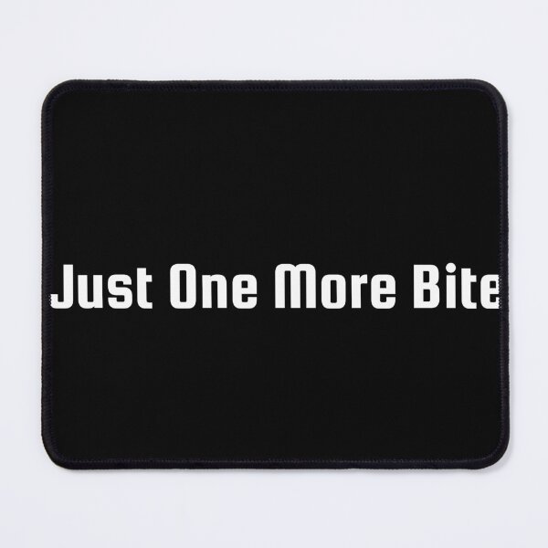 Item preview, Just One More Bite designed and sold by Ninjacatoff.