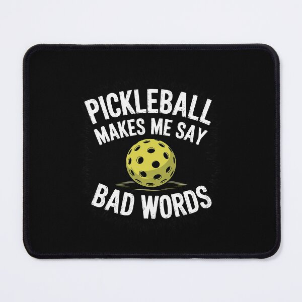 Item preview, Pickleball Players Pickleball Makes Me Say Bad Words designed and sold by THagBlue.