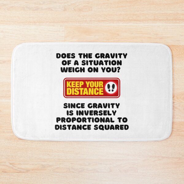 Item preview, Does the GRAVITY of a Situation Weigh on You? - KEEP YOUR DISTANCE. designed and sold by MPC-Mince-Pies.