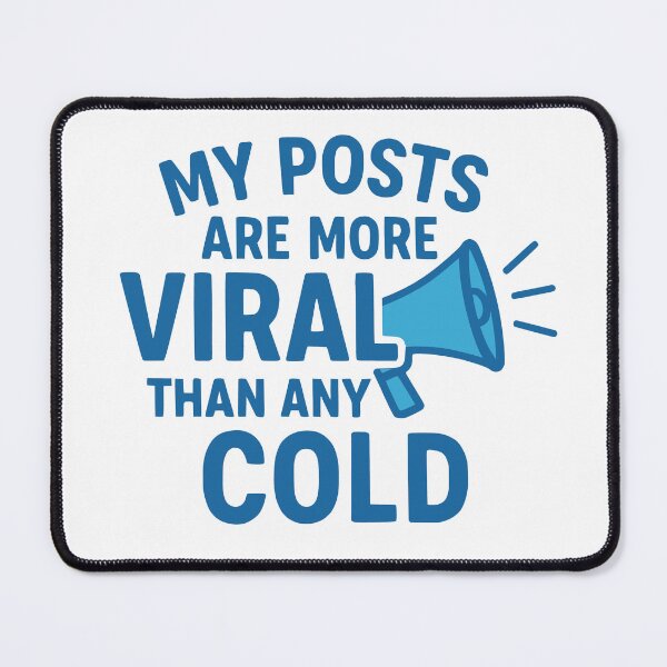Item preview, My posts are more viral than any cold. designed and sold by Dave-Shirts.