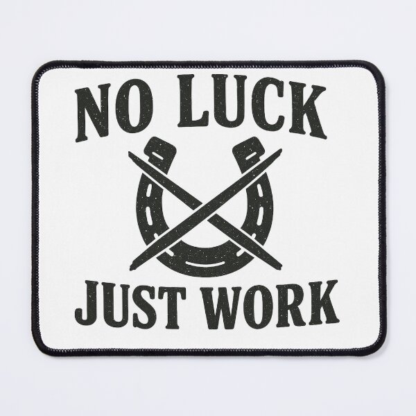 Item preview, No Luck, Just Work designed and sold by MiLaKK.