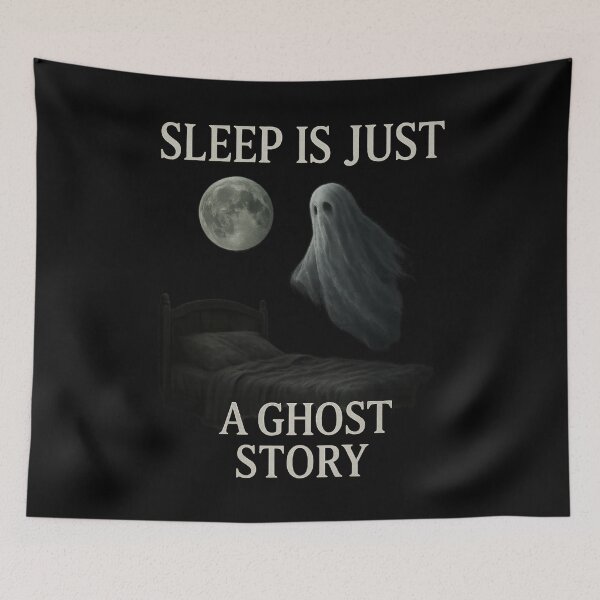Item preview, Sleep Is Just a Ghost Story – Spooky Realistic Halloween designed and sold by FunnyPics4You.