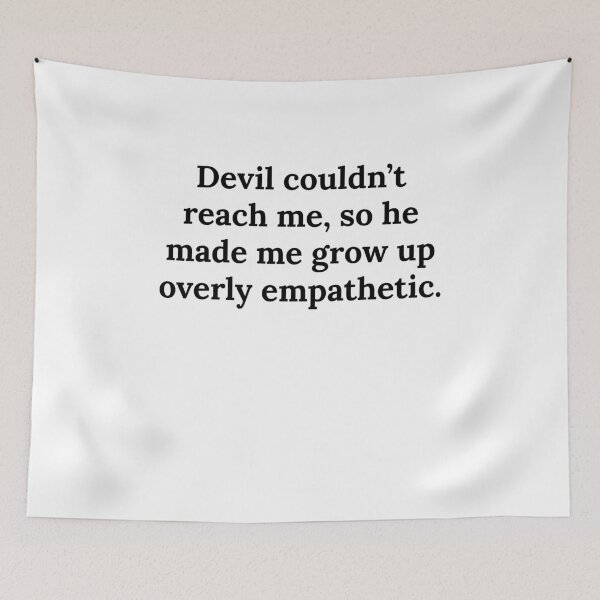 Item preview, Devil Couldn't Reach Made Me Grow Up Overly Empathetic Quote designed and sold by elderberry.