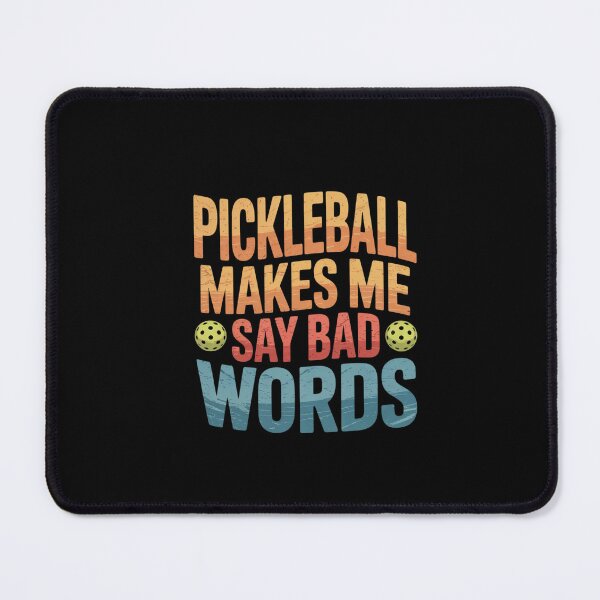 Item preview, Pickleball Makes Me Say Bad Words 0  designed and sold by dainegilbert.
