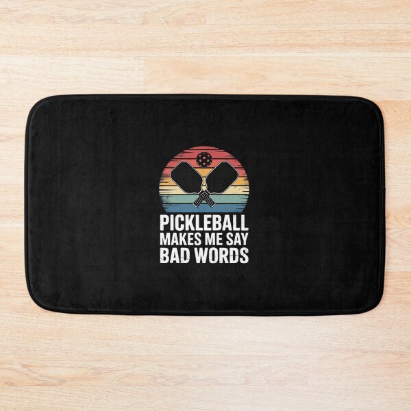 Item preview, Pickleball Makes Me Say Bad Words 05  designed and sold by dainegilbert.