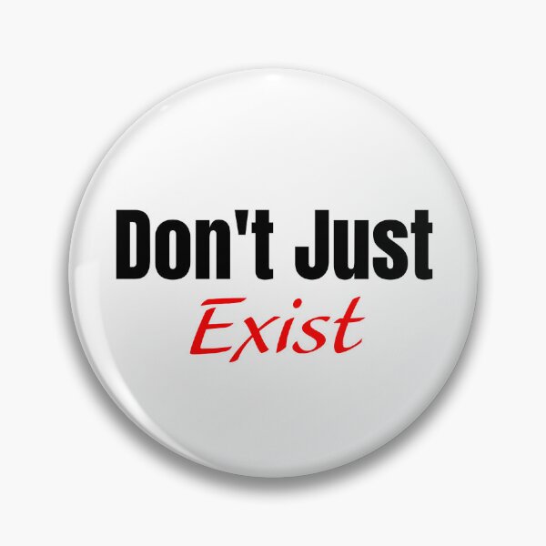Item preview, Don't Just Exist. designed and sold by Fashion Mantra.