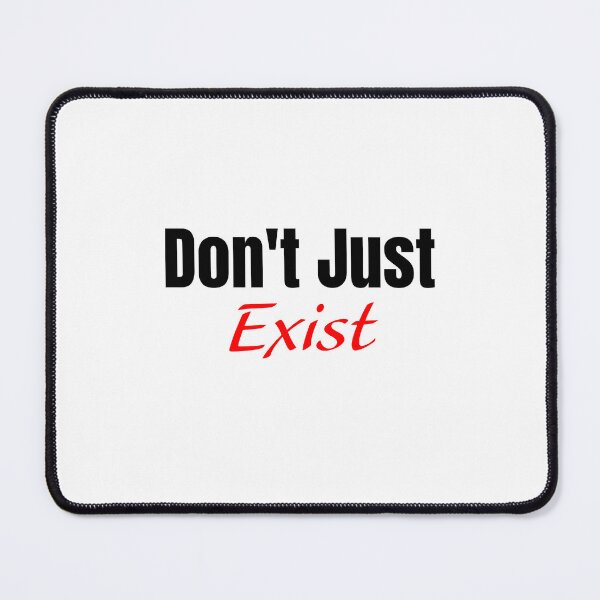 Item preview, Don't Just Exist. designed and sold by Fashion Mantra.