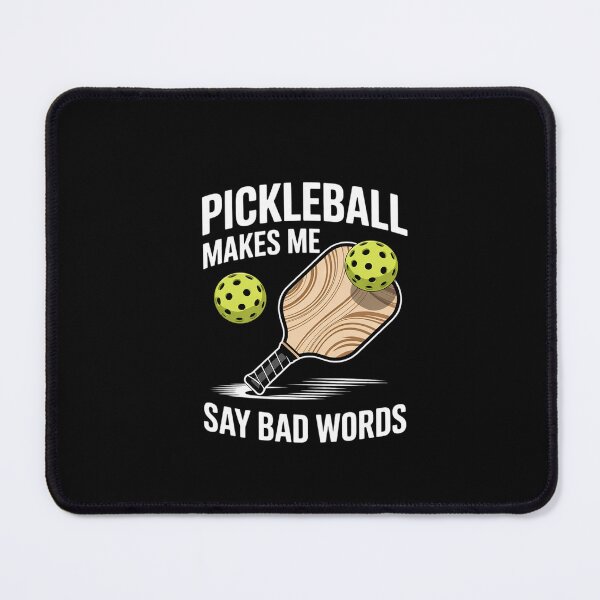 Item preview, Pickleball makes me say bad words designed and sold by dainegilbert.