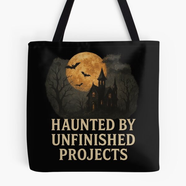 Item preview, Haunted by Unfinished Projects – Spooky Designers Halloween Artists Creators designed and sold by FunnyPics4You.