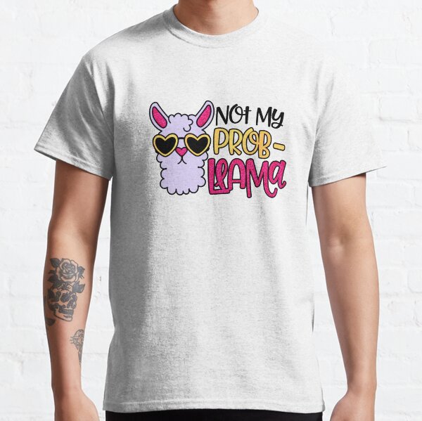 Not My Prob-Llama Cute llama Classic T-Shirt