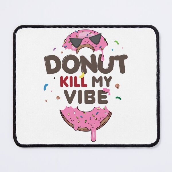 Item preview, Donut Kill my Vibe Tee designed and sold by DeMineArts.