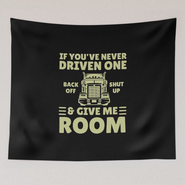 Item preview, Humor Truck Drivers If You've Never Driven One Back Off & Give Me Room designed and sold by MouDantArts.