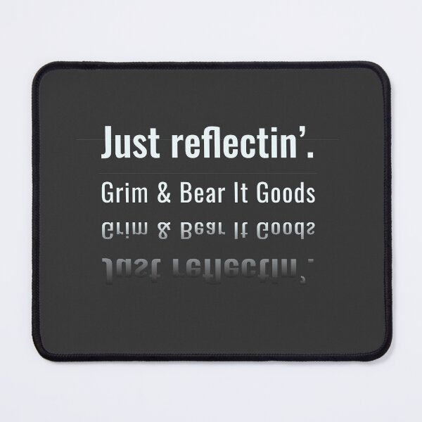 Item preview, Just Reflectin' - Witty Sarcastic Slogan designed and sold by GrimBearItGoods.