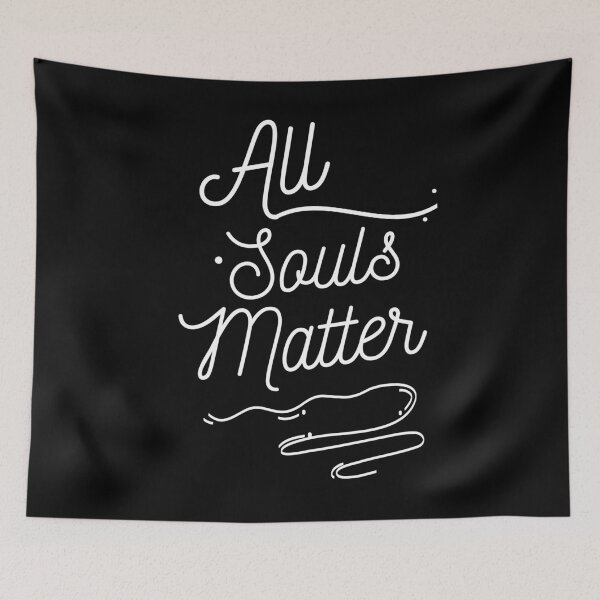 Item preview, All Souls Matter Cursive White Letters designed and sold by GFamilyC.