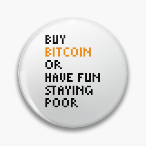 Item preview, Buy Bitcoin or Have Fun Staying Poor - Bitcoin Quote designed and sold by CyberRex.