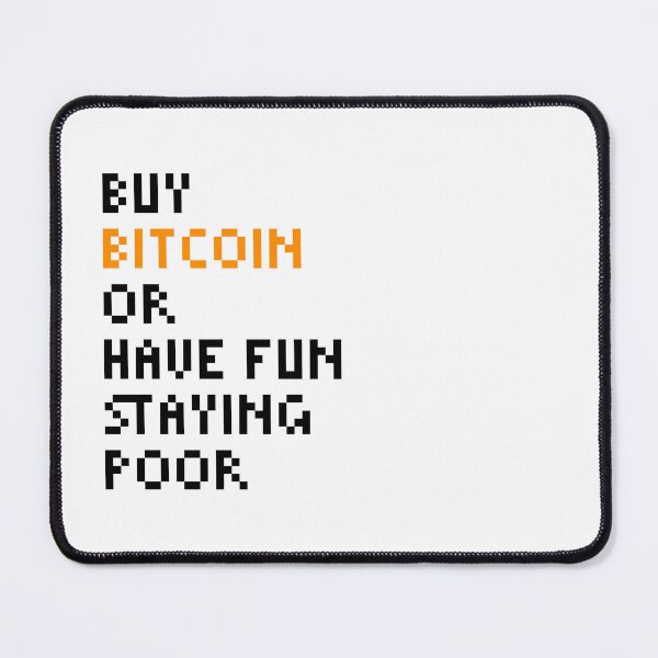 Item preview, Buy Bitcoin or Have Fun Staying Poor - Bitcoin Quote designed and sold by CyberRex.