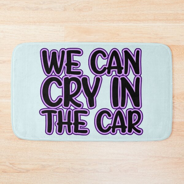 Item preview, We Can Cry In The Car Funny Relatable Mental Health Design designed and sold by Hayley Mousley.