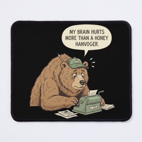 Item preview, My brain hurts more than a honey hangover |Bear Doing Taxes designed and sold by Whisky1111.