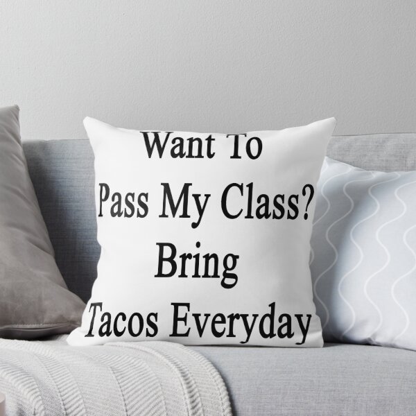 Aperçu de l'œuvre Want To Pass My Class? Bring Tacos Everyday  créée et vendue par supernova23.